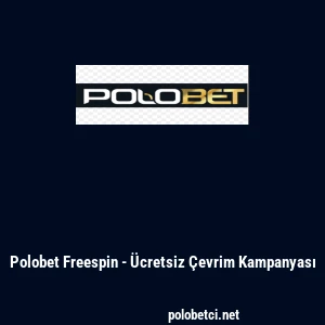 Polobet Freespin - Ücretsiz Çevrim Kampanyası