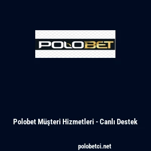 Polobet Müşteri Hizmetleri - Canlı Destek